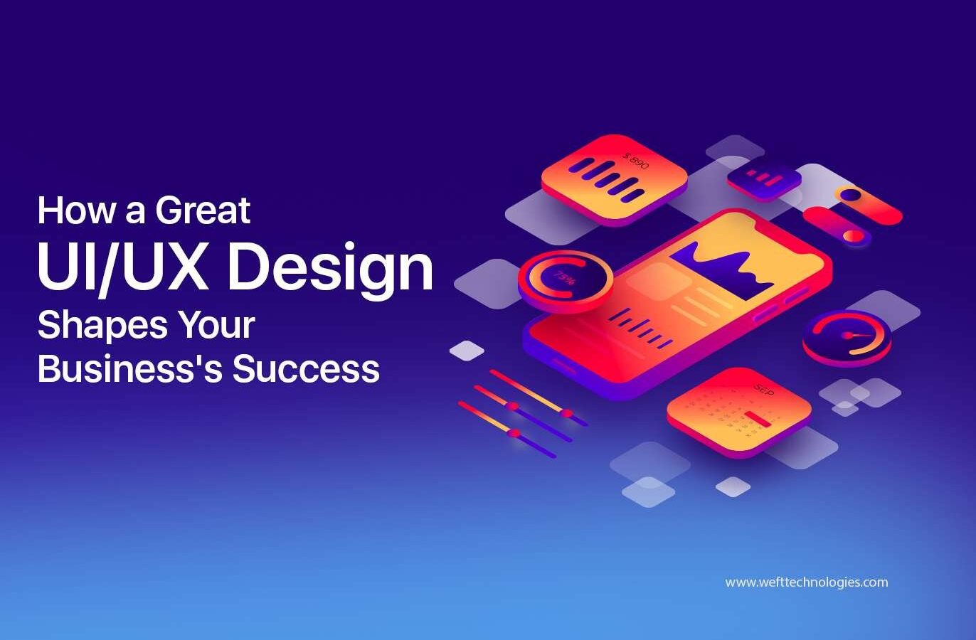 The Future of UI/UX Design: How It Shapes Business Success