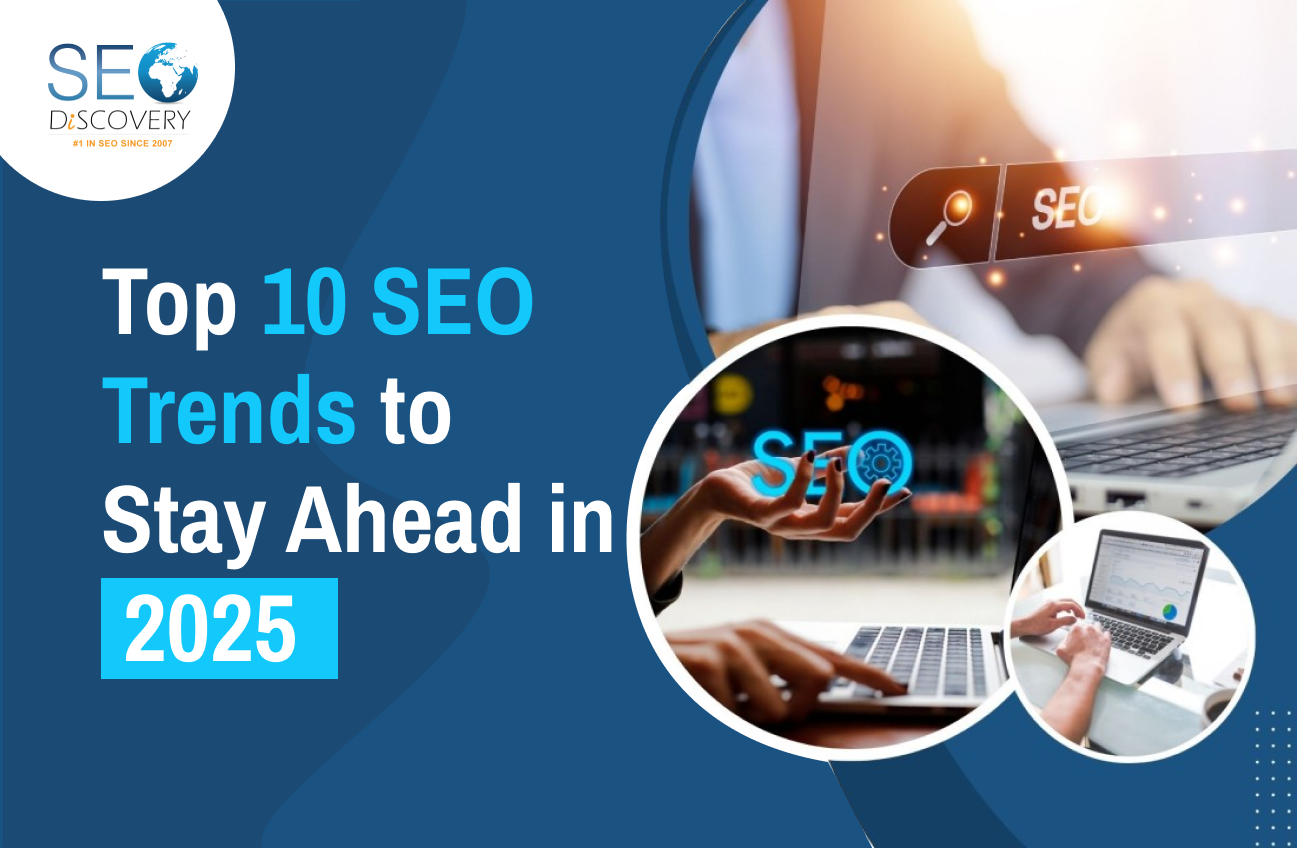 Top SEO Trends in 2025: What You Need to Know to Stay Ahead